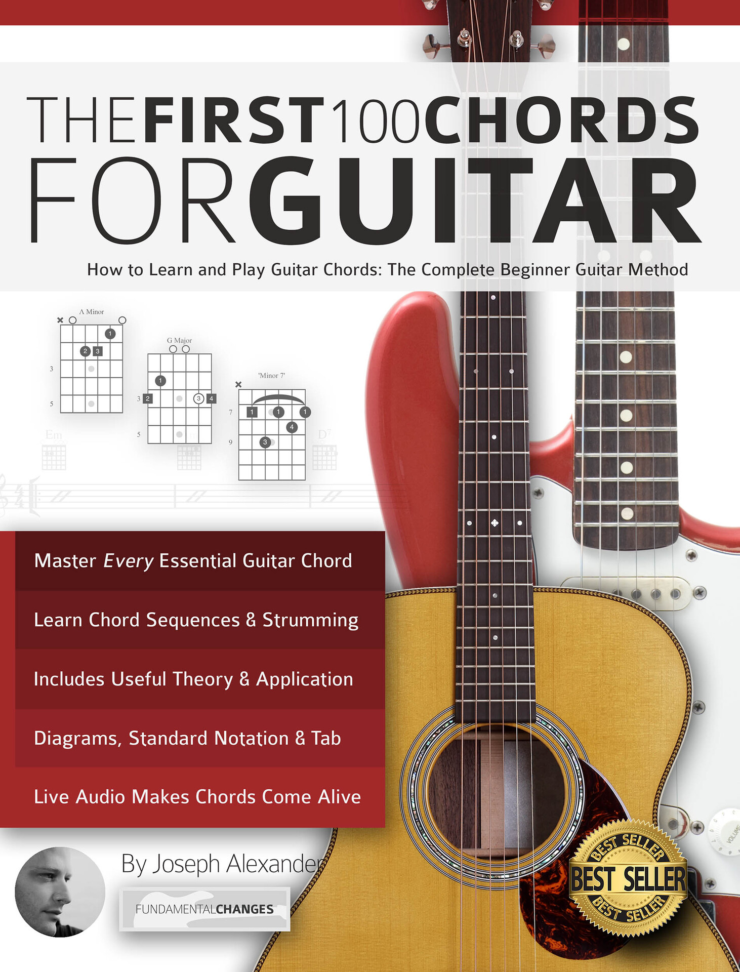 The First 100 Chords for Guitar: How to Learn and Play Guitar Chords: The Complete Beginner Guitar Method